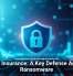 Cyber Insurance: A Key Defense Against Ransomware